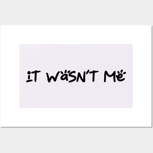 It wasn't me Posters and Art